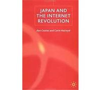 Japan and the Internet Revolution Carin Holroyd, Kenneth Coates (Auteur)