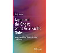 Japan And The Origins Of The Asia-Pacific Order