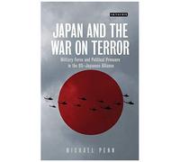 Japan And The War On Terror: Military Force And Political Pressure In The Us-Japanese Alliance