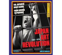 Japan Art Revolution: The Japanese Avant-Garde from Angura to Provoke