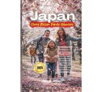 Japan Cherry Blossom Family Adventure 2026: Kid-Friendly Sakura Guide to Tokyo, Kyoto, Osaka - Hidden Gems, Must-See Attractions, Hanami Picnics, Theme Parks & Easy Itineraries