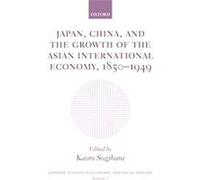 Japan, China, And The Growth Of The Asian International Economy, 1850-1949, Japanese Studies In Economic And Social History