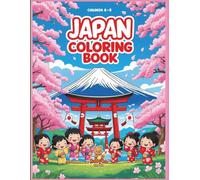 Japan Coloring Book: Discover Japan’s Beautiful Culture, Traditions, and Landmarks - A Fun Coloring Experience for Kids