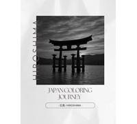 Japan Coloring Journey - 広島 / Hiroshima: A Journey Through Hiroshima’s Traditions in Black and White