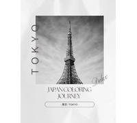 Japan Coloring Journey - 東京 / Tokyo: A Journey Through Tokyo’s Traditions in Black and White