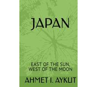 JAPAN: EAST OF THE SUN, WEST OF THE MOON