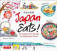 Japan Eats!: An Explorer's Guide to Japanese Food