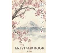 Japan Eki Stamp Book - Mount Fuji Edition: Railway Station Stamp Collector Inspired by Japan’s Iconic Landscape