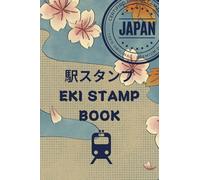 Japan Eki Stamp Book: Your Personal Guide to Finding and Collecting Japan Railway Stamps