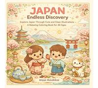 JAPAN - Endless Discovery: Explore Japan Through Cute and Clean Illustrations of Temples, Trains, Villages, Mount Fuji-Inspired Views, Animals, and City Life - A Relaxing Coloring Book for All Ages