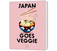 Japan goes Veggie: Raffinierte japanische Küche - ganz ohne Fisch und Fleisch