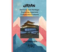 Japan: Harmony and Heritage: Exploring Japanese Culture and Customs