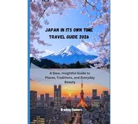 JAPAN IN ITS OWN TIME TRAVEL GUIDE 2026: A Slow, Insightful Guide to Places, Traditions, and Everyday Beauty