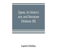 Japan, Its History, Arts And Literature (Volume Iii)
