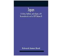 Japan; Its History, Traditions, And Religions, With The Narrative Of A Visit In 1879 (Volume Ii)