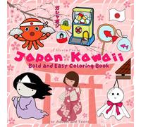 Japan Kawaii: Cozy and Cute Coloring book, Bold and Easy For Adults and Teens, Simple and Big Designs for Relaxation Featuring familiar things, Food and More in Japan.