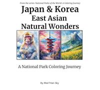 Japan & Korea: East Asian Natural Wonders: An Adult Coloring Book Featuring Serene Temples, Majestic Mountains, and Iconic Landscapes for Stress Relief and Relaxation