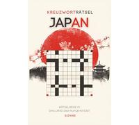 Japan Kreuzworträtsel Buch - Das große Rätselbuch über Kultur, Geschichte, Städte, Essen & Traditionen Japans: Über 1000 Fragen & Antworten - ... | Lernen & Spaß mit Samurai, Sushi und mehr
