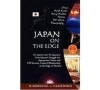 Japan on the Edge: An Inquiry Into the Japanese Government's Struggle for Superpower Status and Un Security Council Membership at the Edg Rodriguez, Roberto M., Cleenewerck, Laurent A. (Auteur)