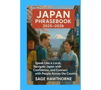 Japan Phrasebook 2025-2026: Speak Like a Local, Navigate Japan with Confidence, and Connect with People Across the Country
