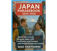 Japan Phrasebook 2025-2026: Speak Like a Local, Navigate Japan with Confidence, and Connect with People Across the Country