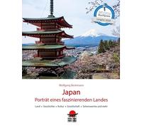 Japan: Porträt eines faszinierenden Landes: Land, Geschichte, Kultur, Gesellschaft, Sehenswertes und mehr