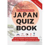 Japan Quiz Book: Test Your Knowledge of Geography, History, Civics, Government & Culture: 150 Fun Multiple Choice and True or False Questions - Perfect for Kids, Adults, Homeschooling & Travel Lovers
