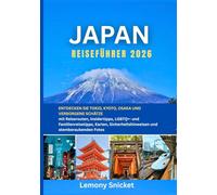Japan Reiseführer 2026: Entdecken Sie Tokio, Kyoto, Osaka und versteckte Juwelen mit Reiserouten,lokalen Einblicken, LGBTQ+- und Familienreisetipps, Karten, Sicherheitshinweisen und atemberaubenden F