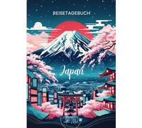 Japan Reisetagebuch: Reisejournal Mount Fuji - Plane deinen Japan Urlaub. Notizbuch zum Ausfüllen deiner schönsten Reiseerinnerungen und Highlights! Perfekt als Geschenk für Reisende und Weltenbummler