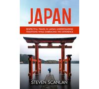 Japan: Respectful Travel in Japan: Understanding Traditions While Embracing the Experience