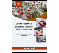 Japan Romantic Holiday and Christmas Travel Guide 2026: Your Private Invitation to Japan's Winter Soul