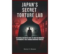 Japan’s Secret Torture Lab: The Untold History of Unit 731 and the Inhumane Experiments That Changed Warfare Forever