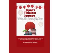 Japan’s Timeless Journey: Civilization Culture Innovation and the Path from Ancient Traditions to Technological Leadership
