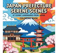 Japan Serene Scenes Coloring Book for Adults: 50 Iconic Landmarks from All 47 Prefectures with Relaxing Designs & Fun Travel Trivia