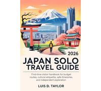 Japan Solo Travel Guide 2026: First-Time Visitor Handbook for Budget Routes, Cultural Etiquette, Safe Itineraries, and Independent Exploration