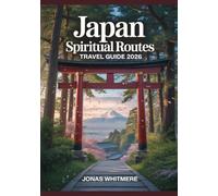 Japan Spiritual Routes Travel Guide 2026: Pilgrimage Paths, Maps & Sacred Sites