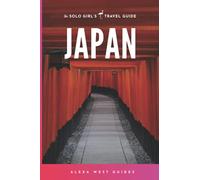 Japan: The Solo Girl's Travel Guide