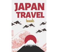 Japan Travel Book 2025: Journal for Memories, Notes, and Travel Essentials