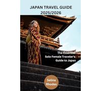 Japan Travel Guide 2025/2026: A Travel Guide for Women Traveling Alone to Tokyo, Kyoto, Osaka and Beyond | Itineraries, Budget Tips, Cultural Etiquette & Staying Safe