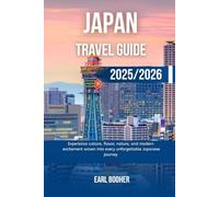 JAPAN TRAVEL GUIDE 2025/2026: Experience culture, flavor, nature, and modern excitement woven into every unforgettable Japanese journey