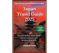 JAPAN TRAVEL GUIDE 2025: Discover Hidden Spots, Local Culture, and Real Japan Adventures in 2025