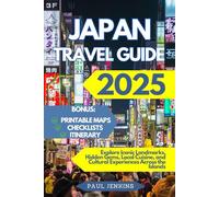 Japan Travel Guide 2025: Explore Iconic Landmarks, Hidden Gems, Local Cuisine, and Cultural Experiences Across the Islands