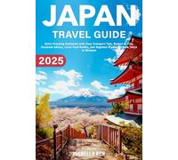 Japan Travel Guide 2025: Solve Planning Confusion with Easy Transport Tips, Budget by City, Seasonal Advice, Local Food Guides, and Regional Highlights from Tokyo to Okinawa