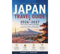 Japan Travel Guide 2026-2027 for First-Time Visitors: 7-14 Day Itinerary, Budget Tips, Hidden Gems and Cultural Experiences