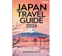 Japan Travel Guide 2026: A Perfect Blend of Tradition, Innovation, and Adventure