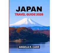 Japan Travel Guide 2026: An Immersive Journey Through Tradition, Innovation, Cuisine, and Japan’s Unforgettable Landscapes