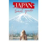 Japan Travel Guide 2026: “Discover the Real Japan: Ancient History, Stunning Nature & Future-Ready Travel Tips”