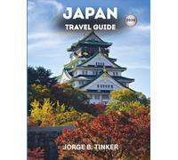 Japan Travel Guide 2026: Discover Tokyo, Kyoto, Osaka, Hiroshima, Hokkaido and Okinawa with Itineraries, Cultural Tips and Local Secrets