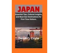 JAPAN TRAVEL GUIDE 2026: Essential Tips, Cultural Insights, and Must See Destinations for First Time Visitors.