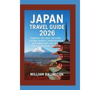 Japan Travel Guide 2026: Essential Tips, Must-See Cities, Cultural Insights, Transportation, and Hidden Gems for First-Time and Returning Travelers